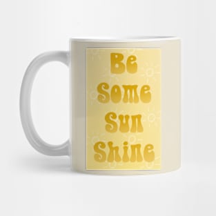 Be Some Sun Shine Mug